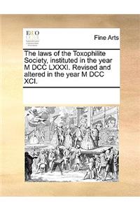 Laws of the Toxophilite Society, Instituted in the Year M DCC LXXXI. Revised and Altered in the Year M DCC XCI.