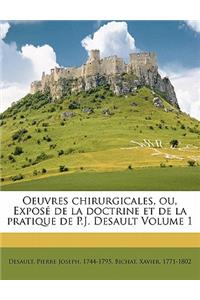 Oeuvres chirurgicales, ou, Exposé de la doctrine et de la pratique de P.J. Desault Volume 1