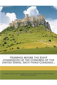 Hearings before the Joint commission of the Congress of the United States, Sixty-third Congress ..
