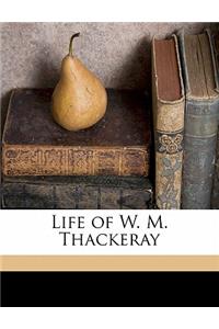 Life of W. M. Thackeray