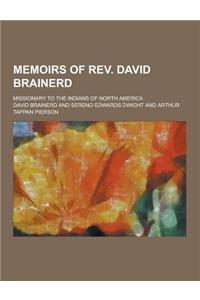 Memoirs of REV. David Brainerd; Missionary to the Indians of North America