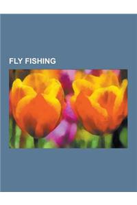 Fly Fishing: Fly Tying, Bibliography of Fly Fishing, Artificial Fly, Fly Fishing Tackle, Blacker's Art of Fly Making, Federation of