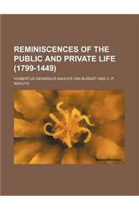 Reminiscences of the Public and Private Life (1799-1449)