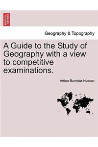 Guide to the Study of Geography with a View to Competitive Examinations.