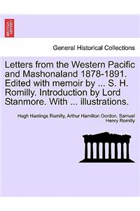 Letters from the Western Pacific and Mashonaland 1878-1891. Edited with Memoir by ... S. H. Romilly. Introduction by Lord Stanmore. with ... Illustrations.