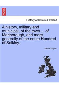 history, military and municipal, of the town ... of Marlborough, and more generally of the entire Hundred of Selkley.