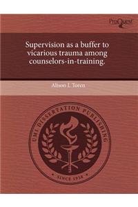 Supervision as a Buffer to Vicarious Trauma Among Counselors-In-Training.