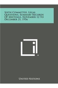 Sixth Committee, Legal Questions, Summary Records of Meetings, November 12 to December 21, 1956