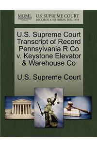 U.S. Supreme Court Transcript of Record Pennsylvania R Co V. Keystone Elevator & Warehouse Co