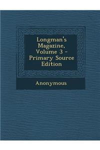 Longman's Magazine, Volume 3