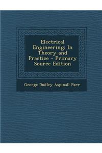 Electrical Engineering: In Theory and Practice