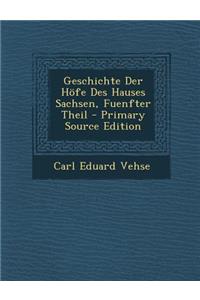 Geschichte Der Hofe Des Hauses Sachsen, Fuenfter Theil