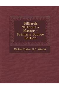 Billiards Without a Master - Primary Source Edition