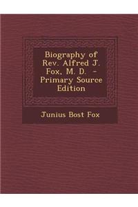 Biography of REV. Alfred J. Fox, M. D.