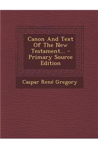 Canon and Text of the New Testament...