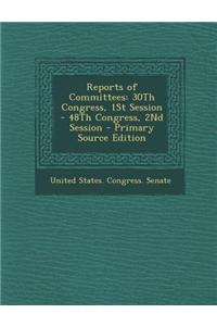 Reports of Committees: 30th Congress, 1st Session - 48th Congress, 2nd Session - Primary Source Edition