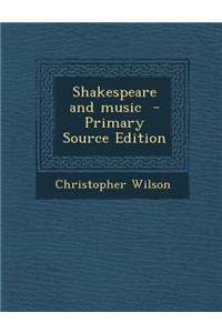 Shakespeare and Music - Primary Source Edition