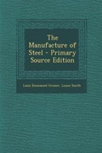 The Manufacture of Steel