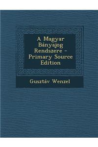 Magyar Banyajog Rendszere - Primary Source Edition