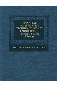 Financial Investigative Techniques Money Laundering - Primary Source Edition