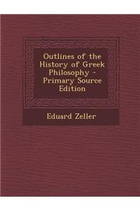 Outlines of the History of Greek Philosophy - Primary Source Edition