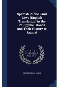 Spanish Public Land Laws (English Translation) in the Philippine Islands and Their History to August