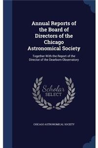 Annual Reports of the Board of Directors of the Chicago Astronomical Society