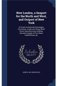 New London, a Seaport for the North and West, and Outport of New York