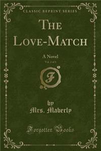 The Love-Match, Vol. 2 of 3: A Novel (Classic Reprint)