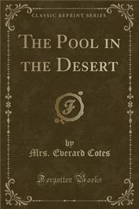 The Pool in the Desert (Classic Reprint)