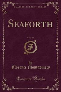 Seaforth, Vol. 2 of 3 (Classic Reprint)