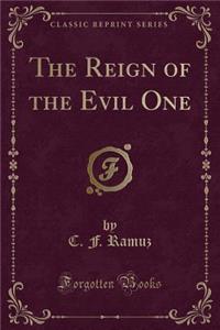 The Reign of the Evil One (Classic Reprint)