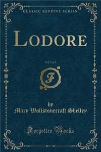 Lodore, Vol. 3 of 3 (Classic Reprint)