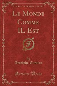 Le Monde Comme Il Est, Vol. 2 (Classic Reprint)