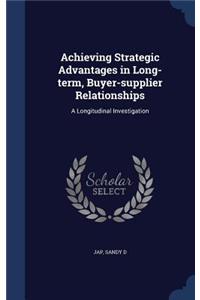 Achieving Strategic Advantages in Long-term, Buyer-supplier Relationships