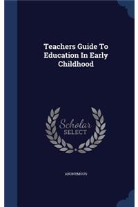 Teachers Guide To Education In Early Childhood