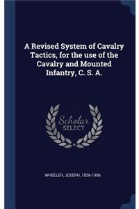 A Revised System of Cavalry Tactics, for the use of the Cavalry and Mounted Infantry, C. S. A.