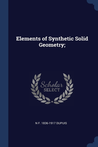 Elements of Synthetic Solid Geometry;