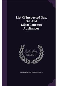 List of Inspected Gas, Oil, and Miscellaneous Appliances