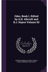 Odes, Book 1. Edited by A.H. Allcroft and B.J. Hayes Volume 02