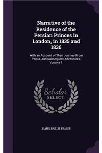 Narrative of the Residence of the Persian Princes in London, in 1835 and 1836