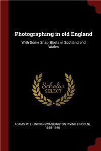 Photographing in Old England