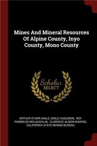 Mines and Mineral Resources of Alpine County, Inyo County, Mono County