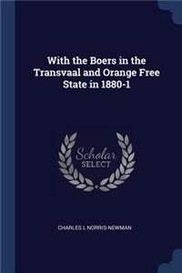 With the Boers in the Transvaal and Orange Free State in 1880-1