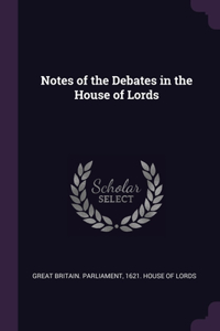 Notes of the Debates in the House of Lords