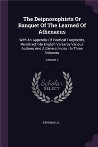 Deipnosophists Or Banquet Of The Learned Of Athenaeus