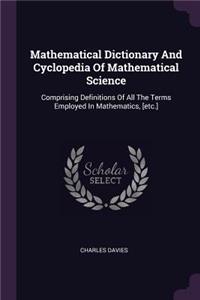 Mathematical Dictionary And Cyclopedia Of Mathematical Science