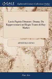 LUCIO PAPIRIO DITTATORE. DRAMA. DA RAPPR