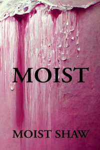 Moist