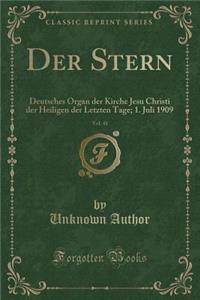 Der Stern, Vol. 41: Deutsches Organ der Kirche Jesu Christi der Heiligen der Letzten Tage; 1. Juli 1909 (Classic Reprint)